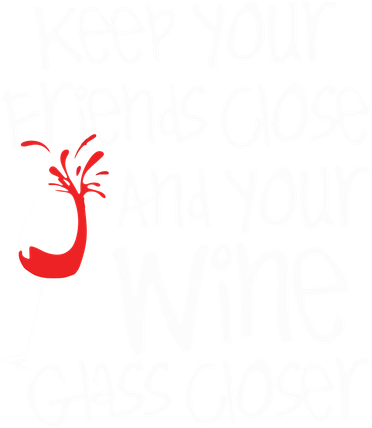 Keep Your Friends Close Your Wine Glass Closer Wine Lover Tumbler