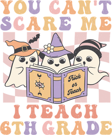 You Cant Scare Me I Teach 6th Grade Retro Halloween Ghost Gift Women's T-Shirt