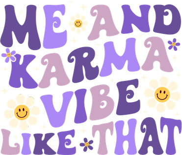 Karma Is My Boyfriend Me And Karma Vibe Like That Groovy Women's T-Shirt
