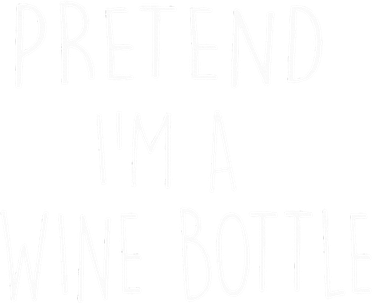 Halloween Costume Pretend I'm A Wine Bottle Simple Easy Button