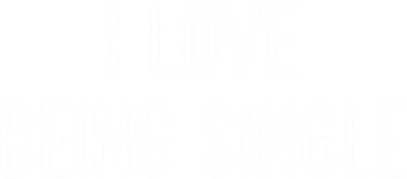 I Love Being Single Funny White Lie Party Ideas Gift Pajama Set