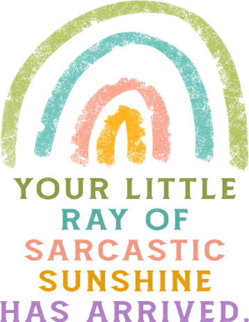 Your Little Ray Of Sarcastic Sunshine Has Arrived Rainbow Funny Toddler Sweatshirt