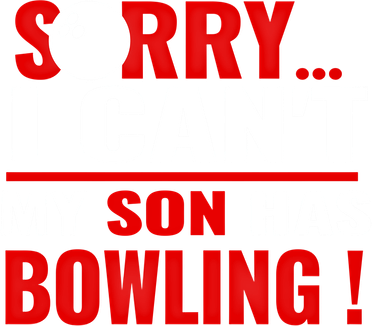 Funny Sorry I CanT My Son Has Bowling For Bowling Mom Dad Gift Toddler Long Sleeve