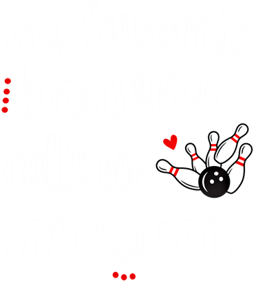 My Favorite Bowler Calls Me Bowling Mom Bowler Mama Gift Toddler Long Sleeve