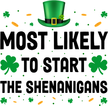 Most Likely To Start The Shenanigans Funny St Patricks Day Women's T-Shirt