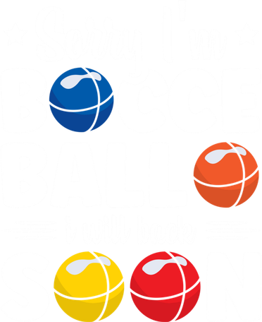 Sorry IM Bocce Ball I Will Back Soon Bocce Ball Gift Toddler Hoodie