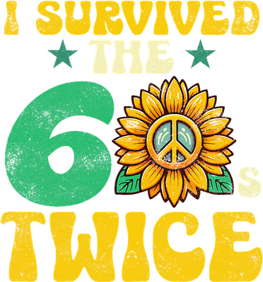I Survived The 60s Twice Sixties 60s And 70s Year Sunflower Hoodie
