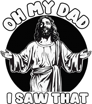 Oh My Dad I Saw That Funny Jesus Humor Coffee Mug