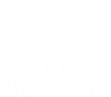 Bruh ItS My BrotherS Birthday Funny Bday Sarcastic Sister Tumbler