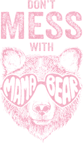 DonT Mess With Mama Bear MotherS Day Long Sleeve Shirt