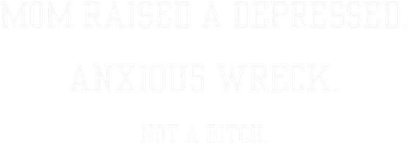 Mom Raised A Depressed Anxious Wreck Not A B!Tch Kids Long Sleeve Shirt