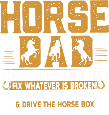 Horse Dad Horsing Fix Whatever Is Broken Drive The Horse Box Doggie Tank