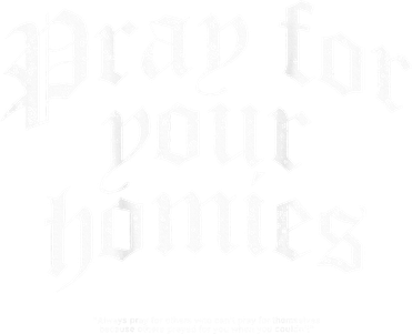 Pray For Your Homies Always Tank Top