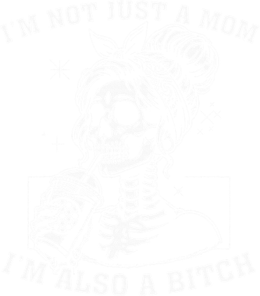 IM Not Just A Mom IM Also A Bitch Skull Women's T-Shirt
