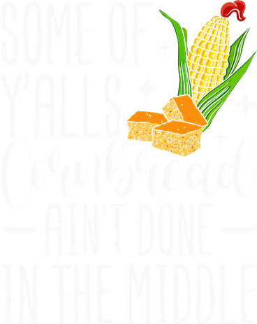 Some Of YAlls Cornbread AinT Done In The Middle Women's Tank Top