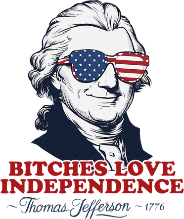 Bitches Love Independence Funny Patriotic Thomas Jefferson Women's Hoodie
