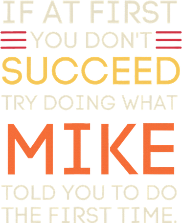If At First You DonT Succeed Try Doing What Mike Women's Tank Top