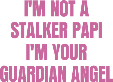 I’M Not A Stalker Papi I’M Your Guardian Angel Hat