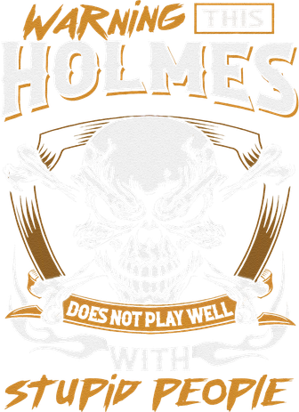 Holmes Does Not Play Well With Stupid People Kids T-Shirt