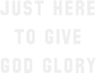 Just Here To Give God Glory Tumbler