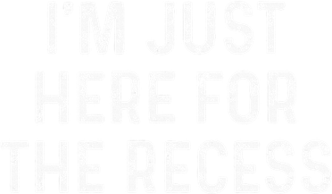 IM Just Here For The Recess Funny Back To School Toddler T-Shirt