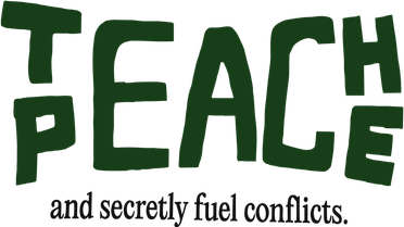 Teach Peace And Secretly Fuel Conflicts Tumbler