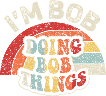 Name Bob Vintage IM Bob Doing Bob Things Magnet
