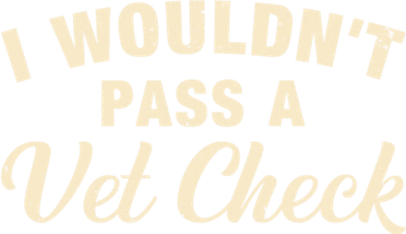 I WouldnT Pass A Vet Check Funny Vet Humor Sarcastic Button
