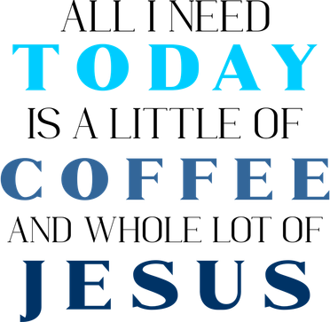 All I Need Today Is A Little Coffee And A Whole Lot Of Jesus Kids T-Shirt