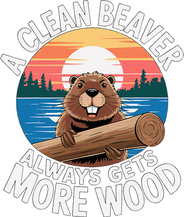 A Clean Beaver Always Gets More Wood Button