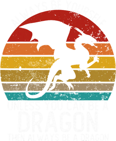 Vintage Always Be Yourself Unless You Can Be A Dragon Toddler Long Sleeve