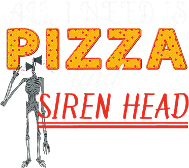 Alls I Need Is Pizza And Siren Head Women's Sweatshirt