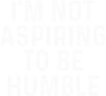 IM Not Aspiring To Be Humble Kids Sweatshirt