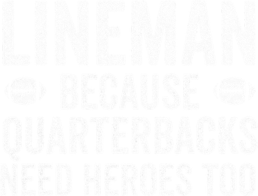 Lineman Because Quarterbacks Need Heroes Football Linemen Doggie Tank