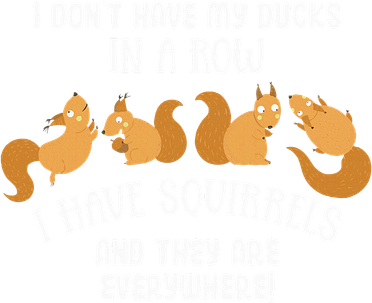 Dont Have Ducks In A Row I Have Squirrels Everywhere Apron