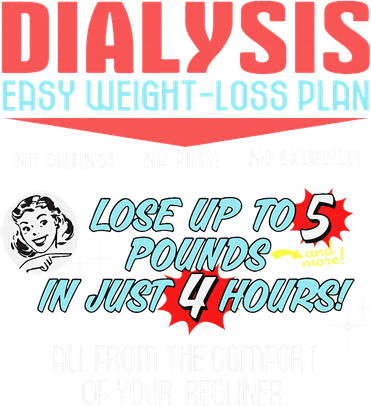 Dialysis Easy Weight Loss Plan A Funny Dialysis T-Shirt