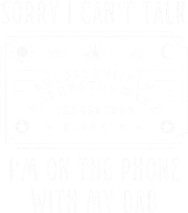 Sorry I CanT Talk IM On The Phone With My Dad Women's Long Sleeve Shirt