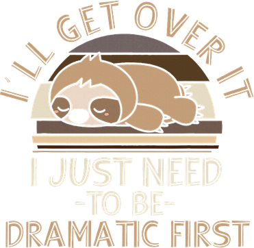 ILl Get Over It I Just Need To Be Dramatic Lazy Sloth Kids Sweatshirt