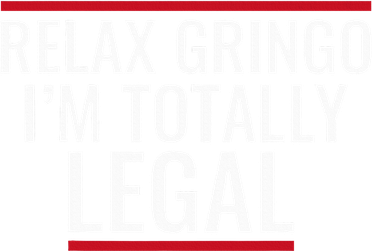 Relax Gringo IM Totally Legal Immigration Polo