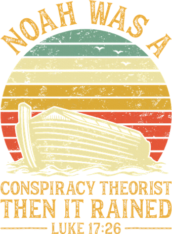 Noah Was A Conspiracy Theorist Then It Rained Christian Women's Sweatshirt