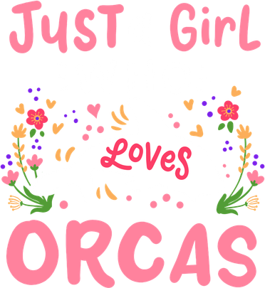 Orca Whale Just A Girl Who Loves Orcas Kids T-Shirt
