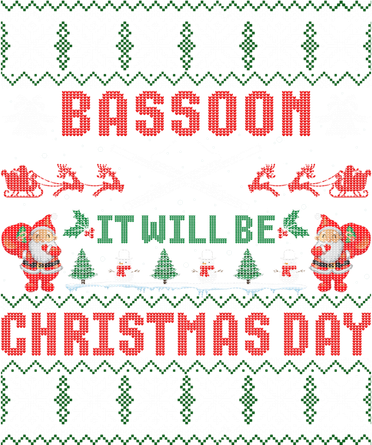 Bassoon It Will Be Christmas Day Gift Ugly Gift Women's Hoodie