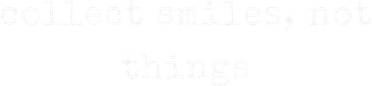 Funny Motivational Collect Smiles Not Things Women's Tank Top