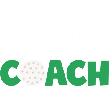 Golf Coach Gift Because IM The Coach ThatS Why Golf Coach Gift Women's Long Sleeve Shirt