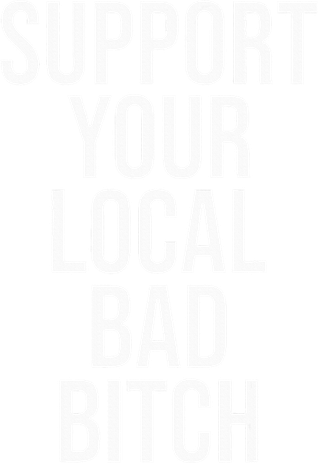 Support Your Local Bad Bitch Baby Bodysuit