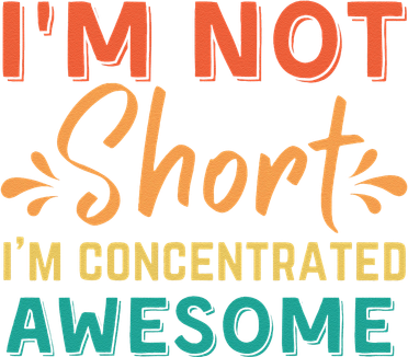 IM Not Short IM Just Concentrated Awesome Funny Women's Sweatshirt