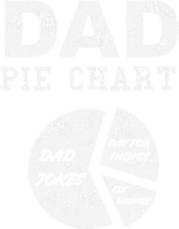 Funny Dad Pie Chart Dad Jokes Pay For Things Fix Things Toddler T-Shirt