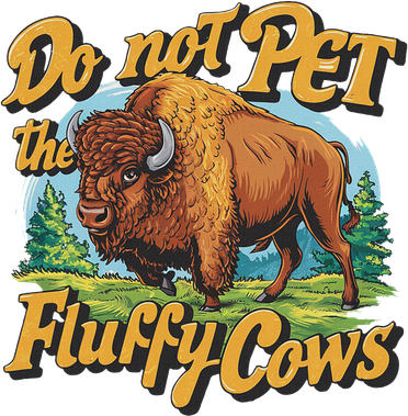 Do Not Pet The Fluffy Cows Bison Yellowstone National Park Doggie Tank