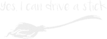 Yes I Can Drive A Stick Long Sleeve Shirt