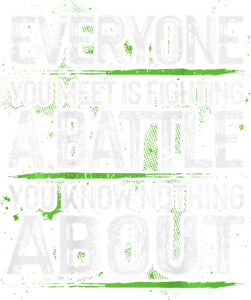 Everyone You Meet Is Fighting A Battle You Know Nothing Coaster